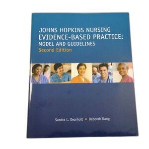Johns Hopkins Nursing Evidence-Based Practice: Model and Guidelines 2nd Edition